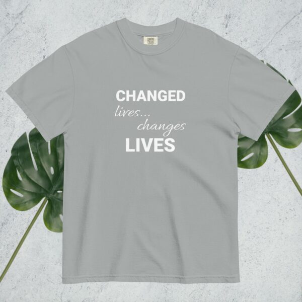 Changed Lives... Changes Lives - Comfort Colors - Image 19