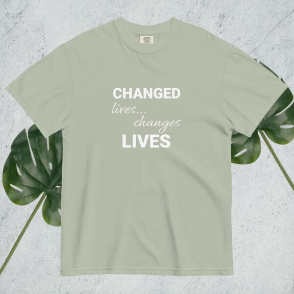 Changed Lives... Changes Lives - Comfort Colors - Image 31