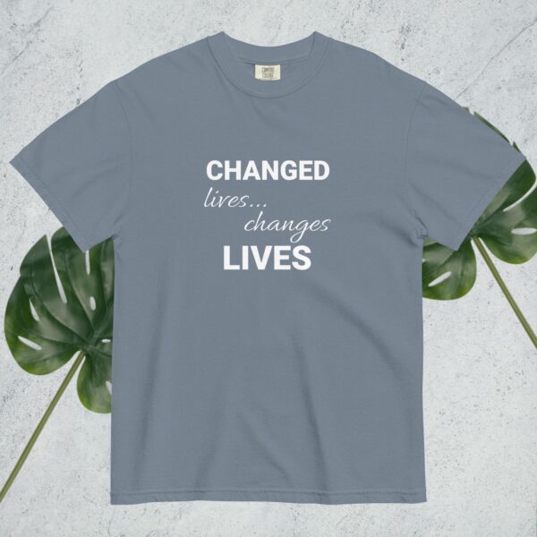 Changed Lives... Changes Lives - Comfort Colors - Image 27