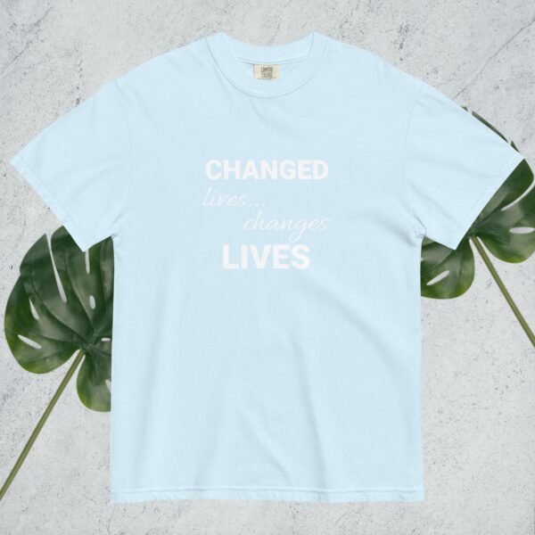 Changed Lives... Changes Lives - Comfort Colors - Image 29