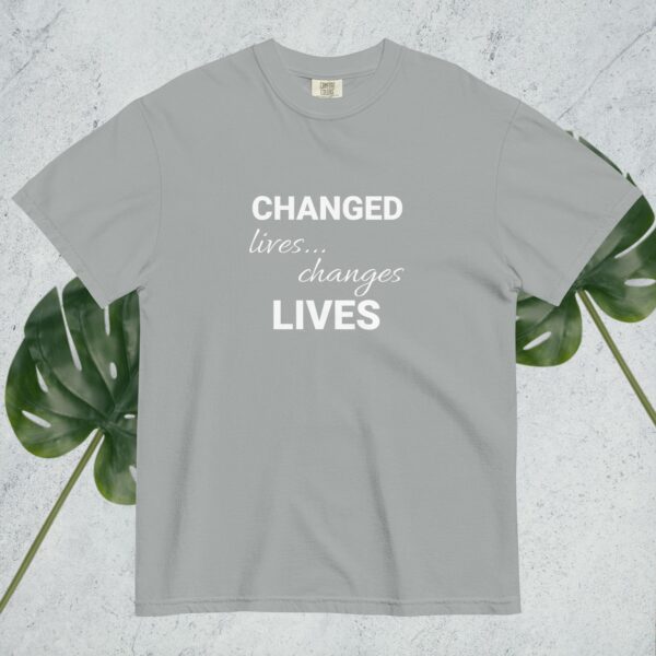 Changed Lives... Changes Lives - Comfort Colors - Image 30